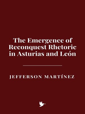 cover image of The Emergence of Reconquest Rhetoric in Asturias and León